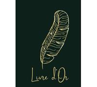 Livre d'Or Vert Plume Dorée: Couverture RIGIDE | Livre d'Or Vert Classique et Elégant | Mariage, Fête Anniversaire, Noces, Cérémonie, Baptême, Baby ... | 100 pages à Personnaliser | Format A4
