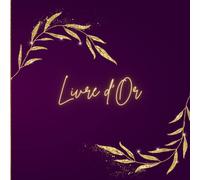 Livre d'or: Violet et Doré | Mariage, Pacs, EVJF, Anniversaire, Départ en retraite, fête, vernissage, célébrations | 100 pages vierges à remplir