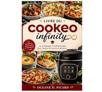 Livre du cookeo infinity: Le compagnon indispensable pour toutes vos envies culinaires