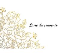 Livre du souvenir: Livre de condoléances pour funérailles être cher | dernier adieu famille et amis en deuil | 100 pages | roses | fleuri | sobre et élégant
