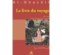 LIVRE DU VOYAGE LE KITâB A Muhammad Ibn Muhammad Abu Hamid L'imam Al-Ghazali (Auteur), Hassan Boutaleb (Traduction)