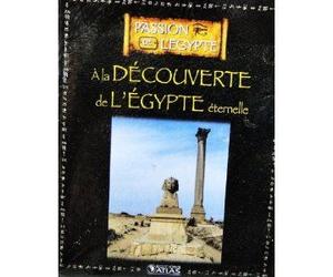 Livre Ed.Atlas 128p. Passion De L'egypte À La Découverte De L'egypte Éternelle