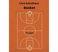 Livre Entraîneur Basket: Cahier Basketball pour Entraineur et Coach - Pour vos Tactiques et Stratégies - 50 Diagrammes de Terrain Complet - 103 pages ... Format - Spécial Basketteurs, Basketteuses