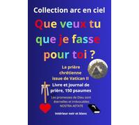 Livre et journal de prière, avec les 150 psaumes,: Les promesses de Dieu sont éternelles et irrévocables (Nostra Aetate, Vatican II), que veux tu que je fasse pour toi ? (Marc 10:51, Luc 18:41)