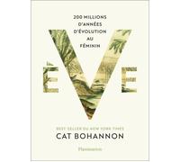 Livre - EVE - 200 Millions d'Années d'Évolution - Histoire des Sciences - Bohannon Cat - 2025