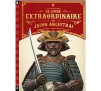 Livre extraordinaire du Japon ancestral Eugénia Nobati (Illustration), Peter Chrisp (Auteur)