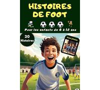 Livre foot enfant 8 à 12 ans - avec photos et 20 histoires de football pour garçons o filles - et sur les superstars de foot - comme idée cadeau foot ... histoires sur technique et tactique du foot