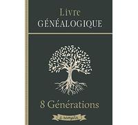Livre Généalogique: à Remplir et Compléter (8 Générations) | Partez à la Recherche de vos Ancêtres | Grand Format