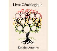 Livre Généalogique De Mes Ancêtres: Recherche généalogie de 10 générations pour sauvegarder vos recherches sur vos propres ancêtres.