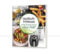Livre GOURMETmaxx Friteuse à air chaud avec 70 recettes Snacks Plats principaux Desserts adapté à la friteuse à air chaud GOURMETmaxx Préparation rapide pauvre en graisse