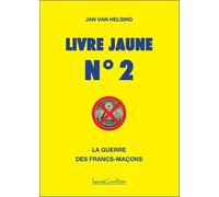 Livre jaune n°2 - La guerre des francs-maçons T2 - Jan van Helsing - Courteau Louise - broché - Livre