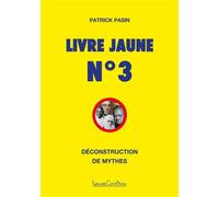 Livre Jaune n°3 - Déconstruction de mythes - Patrick Pasin - Courteau Louise - broché - Revue