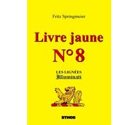 Livre jaune n°8 Les lignées Illuminati - Fritz Springmeier - Ethos Eds - broché - Essai