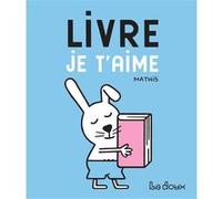 Livre, je t'aime Jean-Marc Mathis (Auteur)