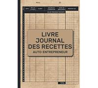 Livre Journal des Recettes Auto-Entrepreneur: Livre chronologique des recettes pour micro-entrepreneur - Conforme aux obligations comptables des auto-entrepreneurs - Format A4 - 102 pages.