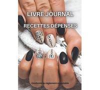 Livre journal Recettes Dépenses Esthéticienne: Conforme à la réglementation comptable - AutoEntrepreneurs, MicroEntrepreneurs, Professions libérales, Micro BIC, Micro BNC, Associations