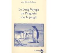 Livre - LA FONTAINE - LE LONG VOYAGE DU PINGOUIN VERS LA JUNGLE - Jean-Gabriel Nordmann - 53 pages - 21x14.5 cm