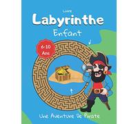 Livre Labyrinthe Enfant 6-10 Ans: Labyrinthe De Pirates Avec 5 Niveaux De Difficulté