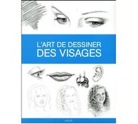 Livre - L'art de dessiner des visages - Méthode claire - Techniques de dessin - Portraits variés