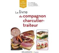 Livre - le livre du compagnon charcutier-traiteur CAP bac pro élèves, apprentis et artisans manuel élève (édition 2017)