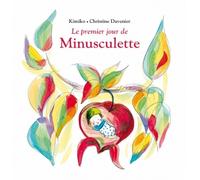 Livre Le premier jour de Minusculette de Kimiko et Davenier Ecole des loisirs