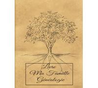 Livre ma Famille Généalogie: Carnet de généalogie à remplir pour partir à la recherche de l'histoire de sa famille.