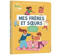 Mes docs et moi – Mes frères et sœurs : pourquoi ils m'énervent ? – Auzou