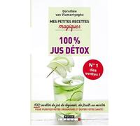 Livre - MES PETITES RECETTES MAGIQUES 100% jus détox 100 recettes de jus de légumes, de fruits ou mixtes pour purifier votre