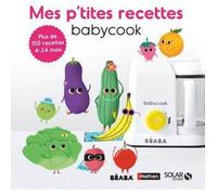Livre - mes p'tites recettes babycook plus de 150 recettes 4/24 mois