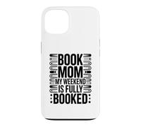 Livre Mom My Weekend is Fully Booked Reader Humour Coque pour iPhone 13
