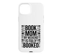 Livre Mom My Weekend is Fully Booked Reader Humour Coque pour iPhone 15 Plus