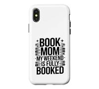 Livre Mom My Weekend is Fully Booked Reader Humour Coque pour iPhone X/XS