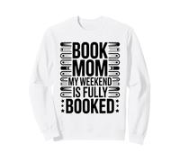 Livre Mom My Weekend is Fully Booked Reader Humour Sweatshirt