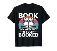 Livre Mom My Weekend is Fully Booked Reader Humour T-Shirt