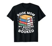 Livre Mom My Weekend is Fully Booked Reader Humour T-Shirt