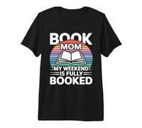 Livre Mom My Weekend is Fully Booked Reader Humour T-Shirt Haut de Gamme