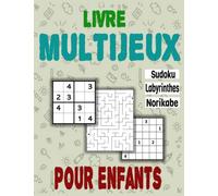 Livre Multijeux pour enfants: Activités de logique, Cahier d'activité avec plus de 50 jeux de logique et de mémoire, Sudoku - Labyrinthes - Nurikabe