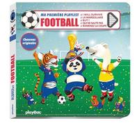 Livre musical - Ma première playlist Foot - nouvelle édition - Philippe Jalbert - Play Bac Eds - cartonné - Comptine, chant