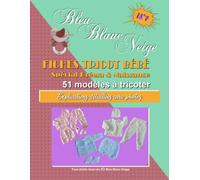Livre n°7 - Fiches Tricot Bébé livre spécial Préma et Naissance 12 modèles layette tuto à tricoter: Explications détaillées avec photos