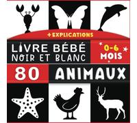 Livre Noir et Blanc Bébé: Mon Premier Imagier des Animaux Contraste Élevé Nouveau Né - Images Contrastées Stimulation Visuelle et Éveil Sensoriel Enfant.
