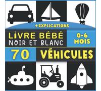 Livre Noir et Blanc Bébé: Véhicules moyens de transport Terrestres Aériens et Marins - Mon Premier Imagier Contraste Élevé Nouveau Né - Images ... Visuelle et Éveil Sensoriel Enfant.