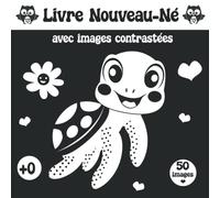 Livre Nouveau-Né Avec Images Contrastées: Grand livre sensoriel pour exciter et développer le sens de la vue de votre bébé.