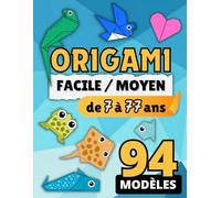 Livre ORIGAMI ENFANT et Adulte: Le grand guide origami avec 94 MODELES en couleur pour les débutants de 7 à 77 ans. Ce cahier de loisirs créatifs est ... idéal pour s’amuser seul ou à plusieurs.