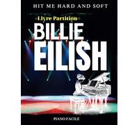 Livre Partition Billie Eilish: Les Hits De l'Album Hit Me Hard And Soft( Piano Facile)