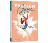 Livre - Passion Gym - Tome 1 - Le stage de ma vie - Aventure - Sport - Adolescents
