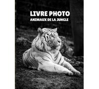 Livre Photo : Animaux de la Jungle - Trésors Photographiques du Royaume Animal - Savane Africaine en Images