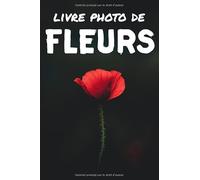 Livre photo de fleurs: Livre d'images relaxantes pour seniors et bien plus - Parfait pour les personnes souffrant de démence ou d’Alzheimer