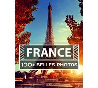 Livre Photo France - Grande Collection Étonnante: 100 Belles Photos Dans Ce Livre Fantastique - Pour Enfants Et Adultes