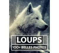 Livre Photo Loup: 100 Belles Images Dans Ce Livre Photo Fantastique