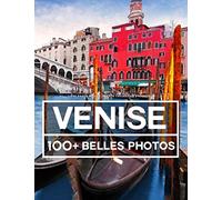 Livre Photo Venise - Grande Collection Étonnante: 100 Belles Photos Dans Ce Livre Fantastique - Pour Enfants Et Adultes